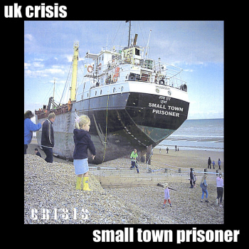 Uk Crisis - Small Town Prisoner